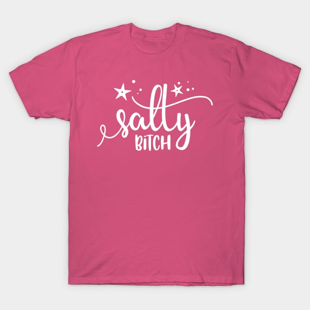 Salty Bitch T-Shirt by WMKDesign